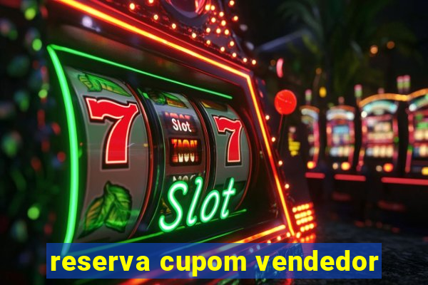 reserva cupom vendedor